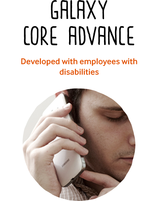 Galaxy Core Advance Developed with employees with disabilities