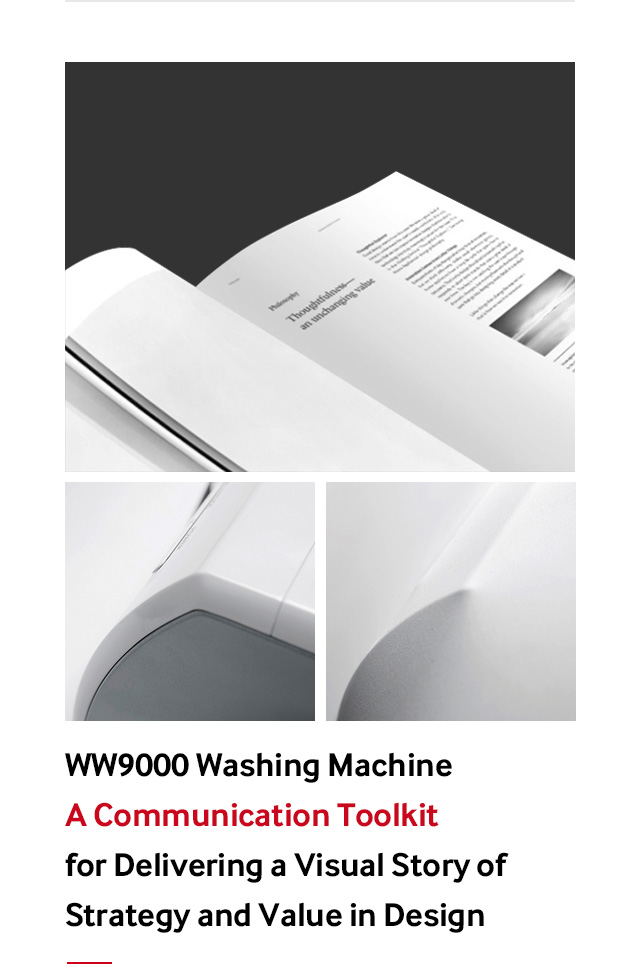 WW9000 Washing Machine A Communication Toolkit for Delivering a Visual Story of Strategy and Value in Design