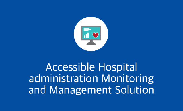 Accessible hospital administration monitoring and management solution