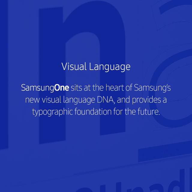 Visual Language SamsungOne sits at the heart of Samsung’s new visual language DNA, and provides a typographic foundation for the future.