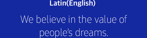 Latin(English) Samsung believes in the value of people’s dreams.