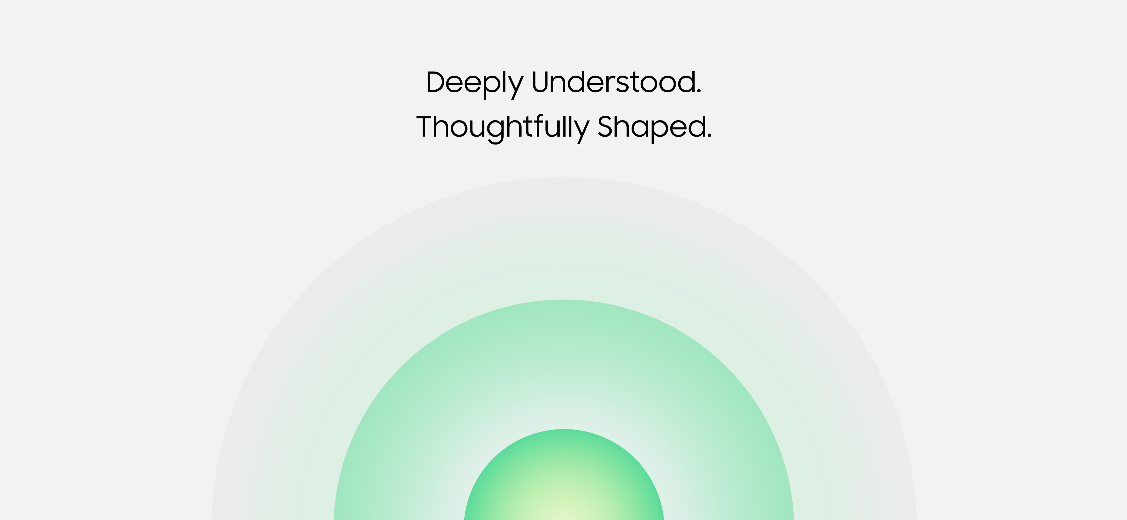 On a white background, the text reads, “Deeply Understood. Thoughtfully Shaped.” Pale green and mint concentric-circle graphics appear below.
