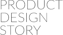 PRODUCT DESIGN STORY