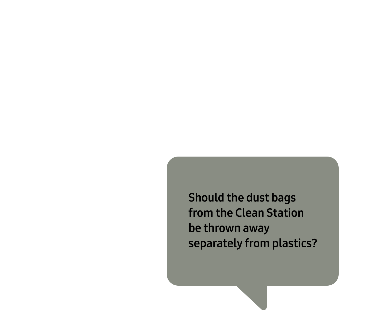 A series of bubbles with questions will appear. First, “Are air purifier filters considered regular trash ?” Second, “Should the dust bags from the Clean Station be thrown away separately from plastics?”. Third, “How should I dispose of a water purifier filter  after replacing it?”.