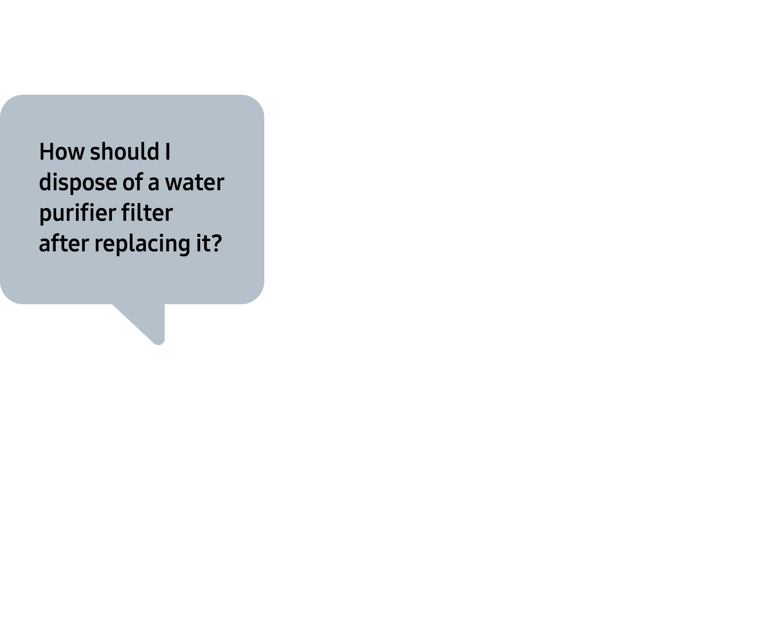 A series of bubbles with questions will appear. First, “Are air purifier filters considered regular trash ?” Second, “Should the dust bags from the Clean Station be thrown away separately from plastics?”. Third, “How should I dispose of a water purifier filter  after replacing it?”.