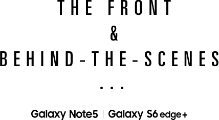 THE FRONT & BEHIND-THE-SCENES Galaxy S6 edge+ | Note5