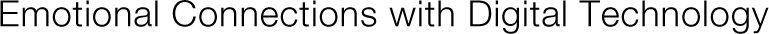 Emotional Connections with Digital Technology