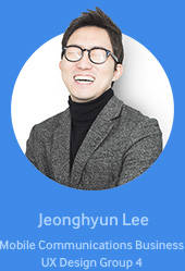 Jeonghyun Lee Mobile Communications Business UX Design Group 4