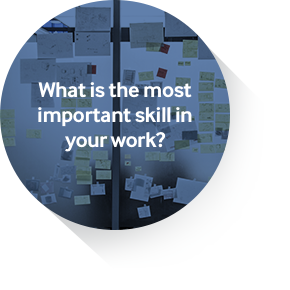 What is the most important skill in your work?