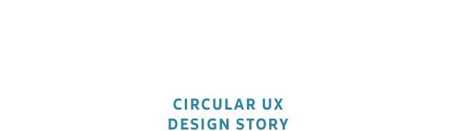 RETHINKING THE CIRCLE CIRCULAR UX DESIGN STORY