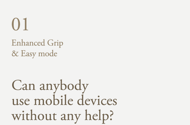 Can anybody use mobile devices without any help? | Enhanced Grip & Easy mode