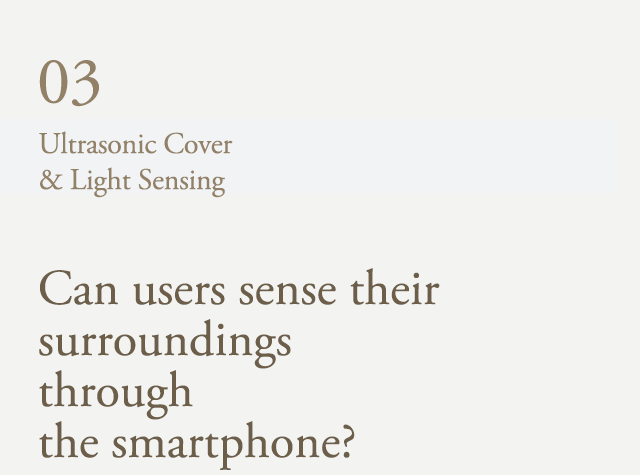 Can smartphones be easily controlled through touch? | Ultrasonic Cover & Light Sensing