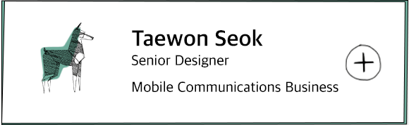Taewon Seok Senior Designer / Mobile Communications Business