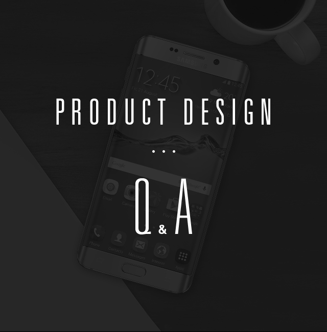 PRODUCT DESIGN Q&A