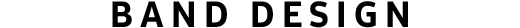 BAND DESIGN