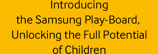 Introducing the Samsung Play-Board, Unlocking the Full Potential of Children