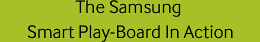 The Samsung Smart Play-Board In Action
