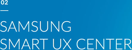 02. SAMSUNG SMART UX CENTER