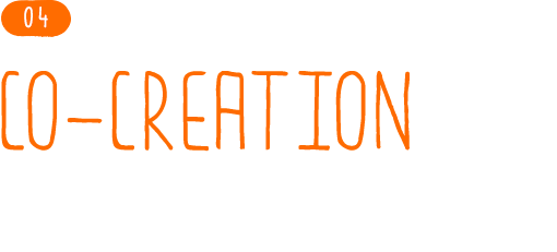 04 CO-CREATION 함께 만듭니다