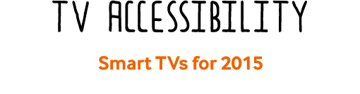 TV Accessibility Smart TVs for 2015
