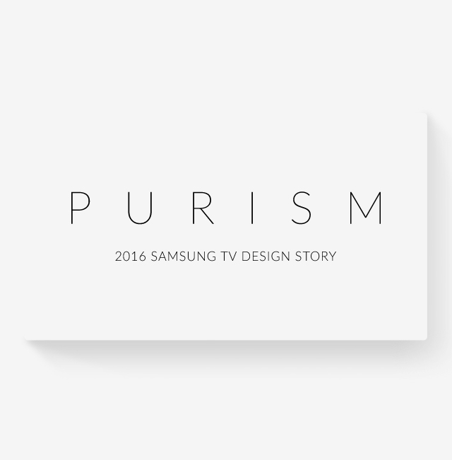 PURISM 2016 SAMSUNG TV DESIGN STORY